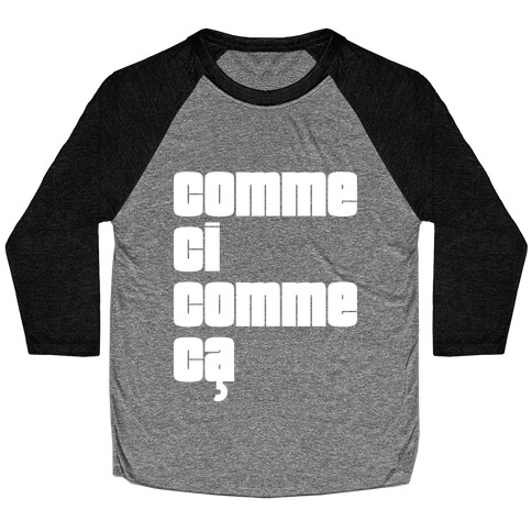 Comme Ci Comme Ca Baseball Tee