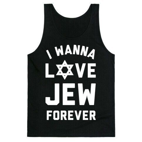 I Wanna Love Jew Forever Tank Top