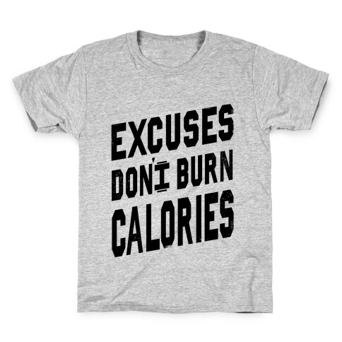 Excuses Don't Burn Calories Kids T-Shirt