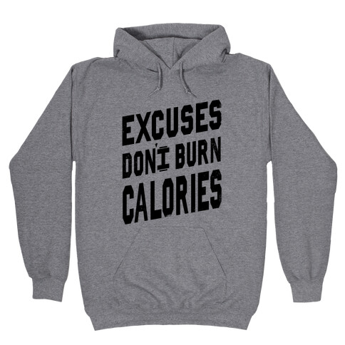 Excuses Don't Burn Calories Hooded Sweatshirt