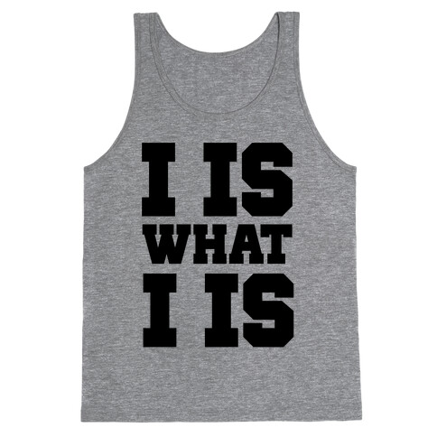 I is What I is Tank Top