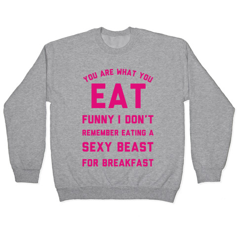 I Don't Remember Eating a Sexy Beast for Breakfast Pullover