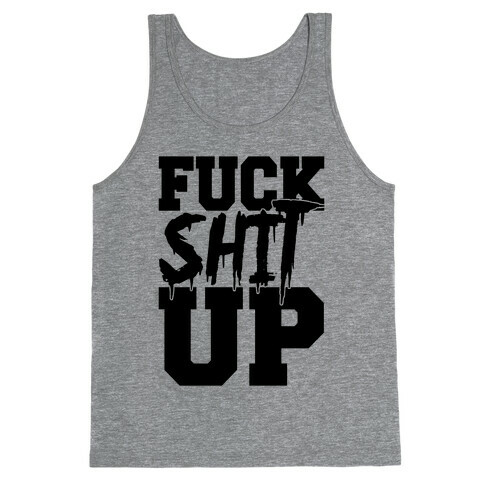 F*** Shit Up Tank Top