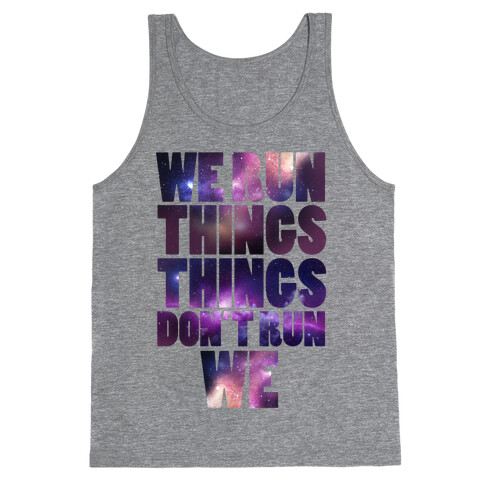 We Run Things, Things Don't Run We Tank Top