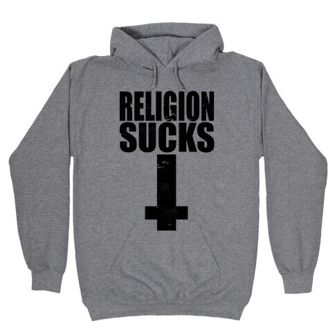 Religion Sucks Hooded Sweatshirt