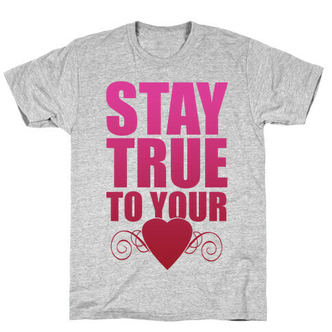 Stay True to Your Heart T-Shirt