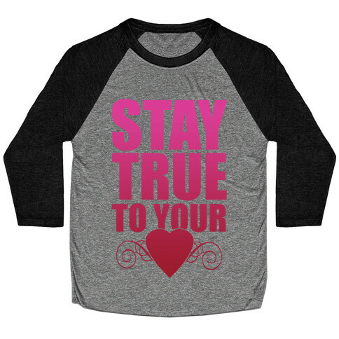 Stay True to Your Heart Baseball Tee