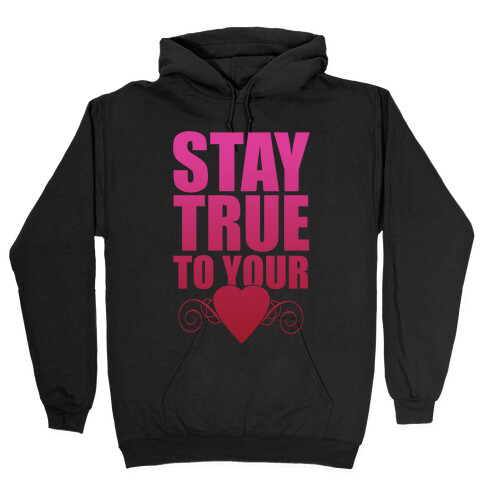 Stay True to Your Heart Hooded Sweatshirt