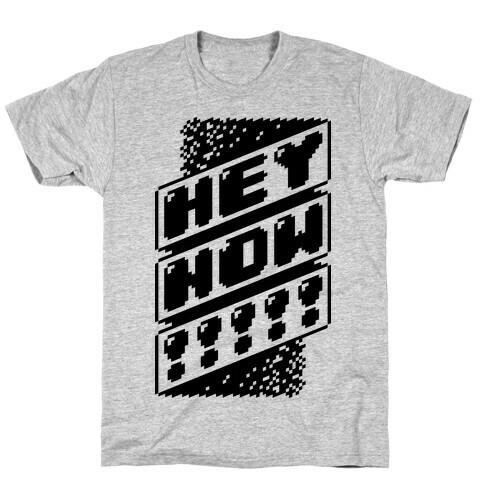 HEY NOW! T-Shirt