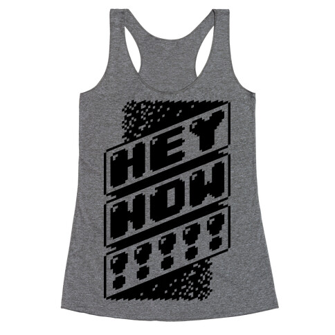 HEY NOW! Racerback Tank Top