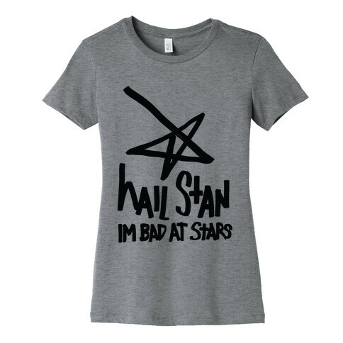 Hail Stan! (I'm Bad At Stars) Womens T-Shirt