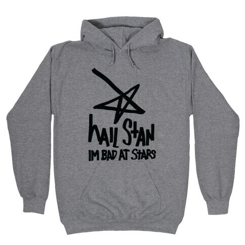 Hail Stan! (I'm Bad At Stars) Hooded Sweatshirt