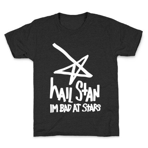 Hail Stan! (I'm Bad At Stars) Kids T-Shirt
