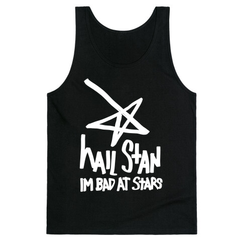 Hail Stan! (I'm Bad At Stars) Tank Top