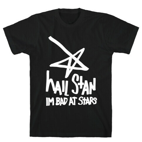 Hail Stan! (I'm Bad At Stars) T-Shirt