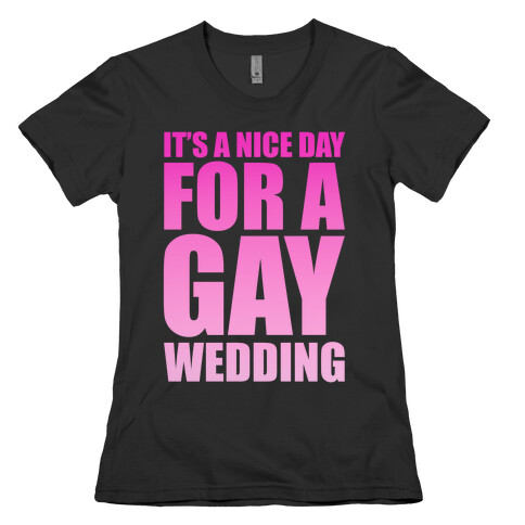 Nice Day for a Gay Wedding Womens T-Shirt