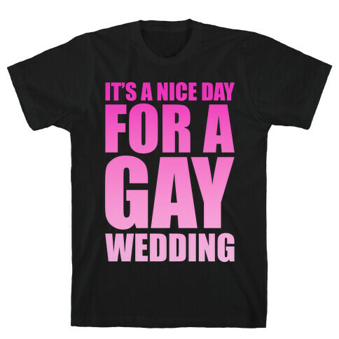 Nice Day for a Gay Wedding T-Shirt