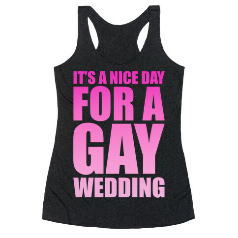 Nice Day for a Gay Wedding Racerback Tank Top