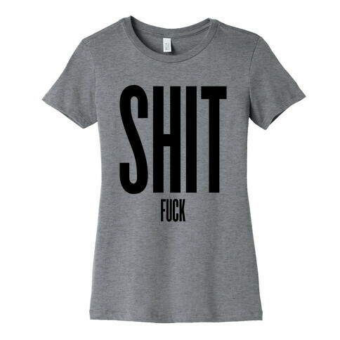 SHIT (F***) Womens T-Shirt