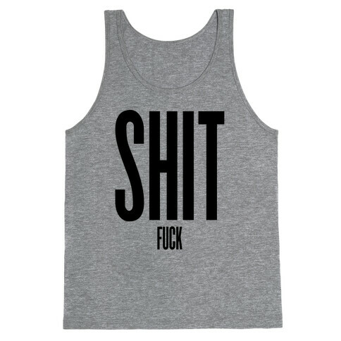 SHIT (F***) Tank Top