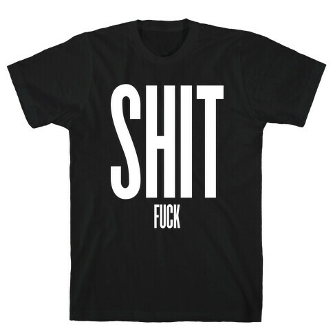 SHIT (F***) T-Shirt