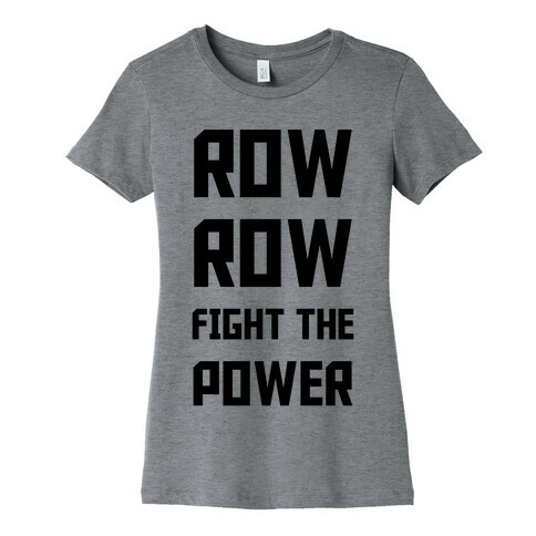 Row Row Fight The Power Womens T-Shirt