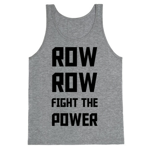 Row Row Fight The Power Tank Top