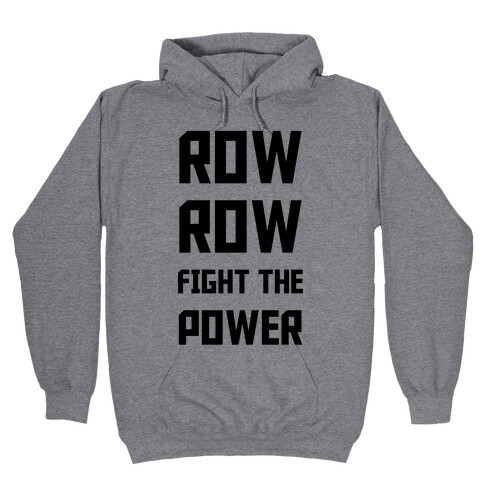 Row Row Fight The Power Hooded Sweatshirt