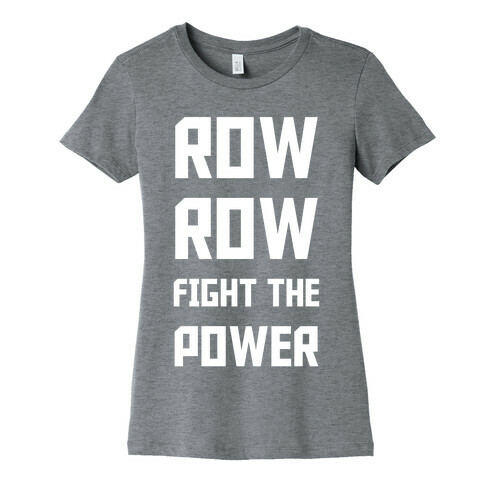 Row Row Fight The Power Womens T-Shirt