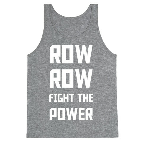 Row Row Fight The Power Tank Top