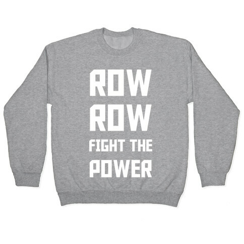 Row Row Fight The Power Pullover