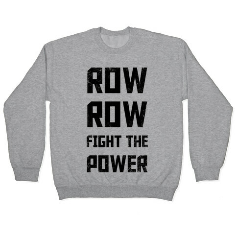 Row Row Fight The Power Pullover