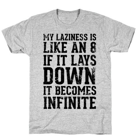 My Laziness is Like An 8 T-Shirt
