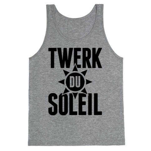 Twerk Du Soleil Tank Top