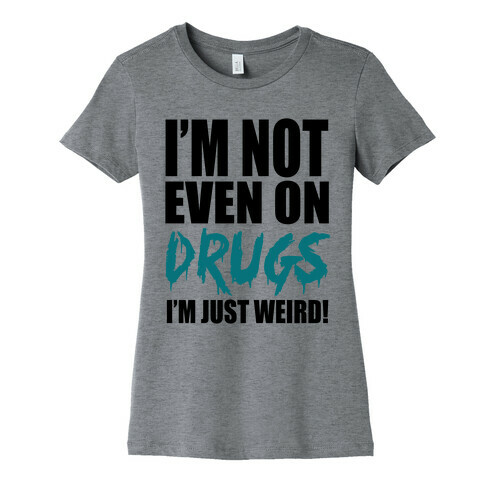 Not On Drugs Womens T-Shirt