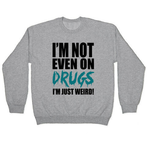 Not On Drugs Pullover