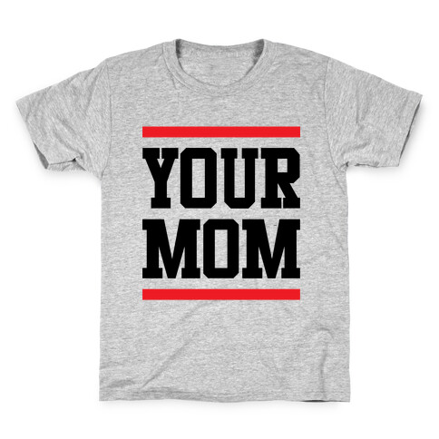 Your Mom Kids T-Shirt