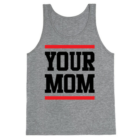 Your Mom Tank Top