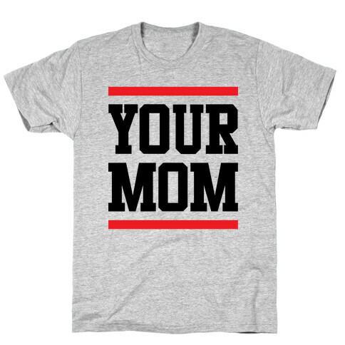 Your Mom T-Shirt