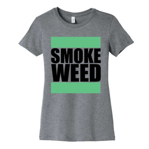 Smoke Weed Womens T-Shirt