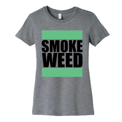 Smoke Weed Womens T-Shirt