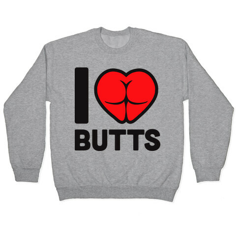 I Heart Butts Pullover
