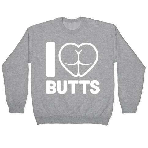 I Heart Butts Pullover