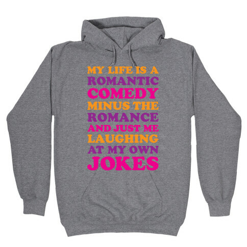 My Life Is A Romantic Comedy Hooded Sweatshirt