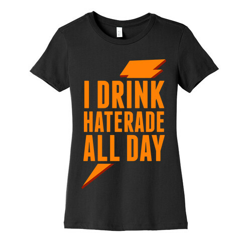 I Drink Haterade All Day (Orange) Womens T-Shirt