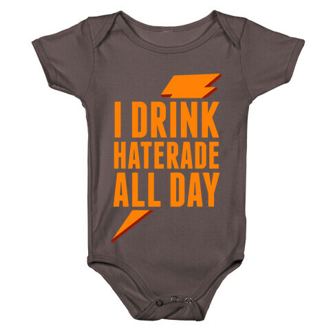 I Drink Haterade All Day (Orange) Baby One-Piece