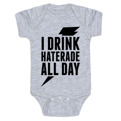 I Drink Haterade All Day Baby One-Piece