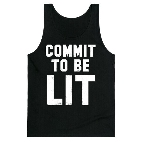 Commit To Be Lit (White Ink) Tank Top