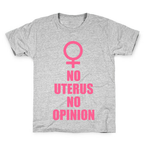 No Uterus No Opinion Kids T-Shirt