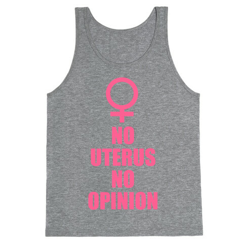 No Uterus No Opinion Tank Top